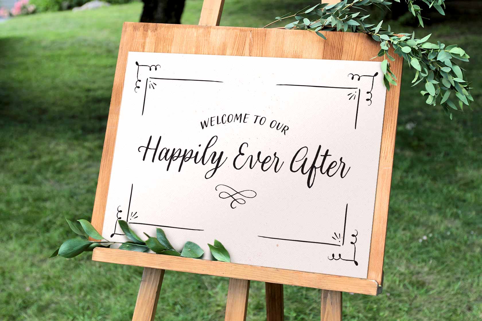 "Welcome to Our Happily Ever After" wedding welcome sign idea