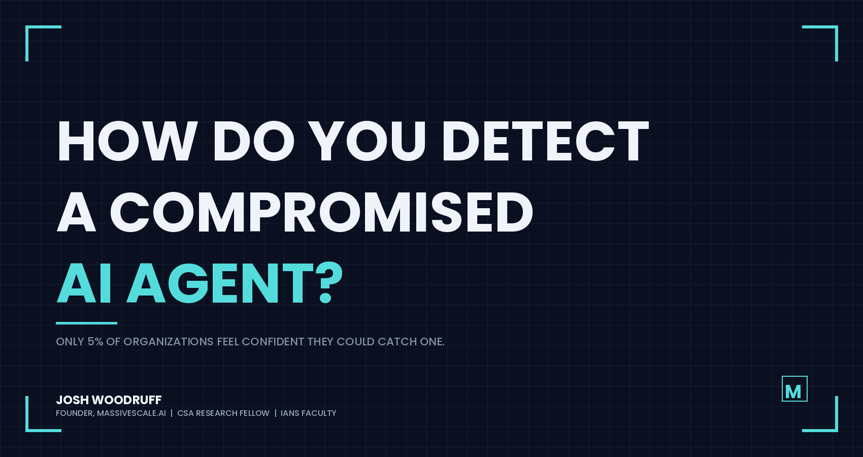 How Do You Detect a Compromised AI Agent? | MassiveScale.AI