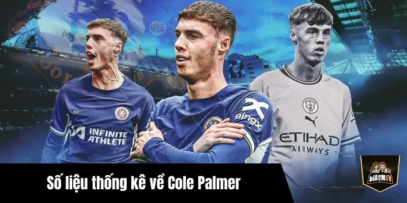 Số liệu thống kê về Cole Palmer chi tiết nhất: bàn thắng, kiến tạo, hiệu suất thi đấu