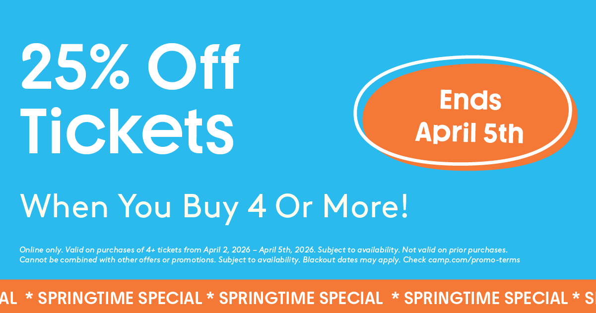 Springtime special. 25% OFF tickets when you buy 4 or more.