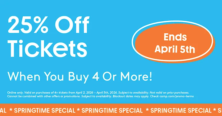 Springtime special. 25% OFF tickets when you buy 4 or more.