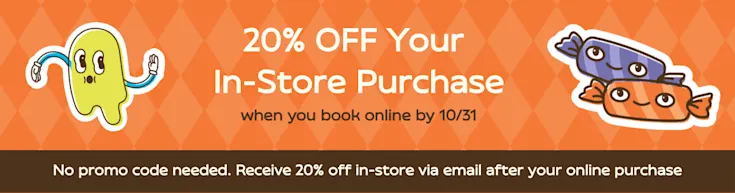 20% off your in-store purchase when you book online by 10/31