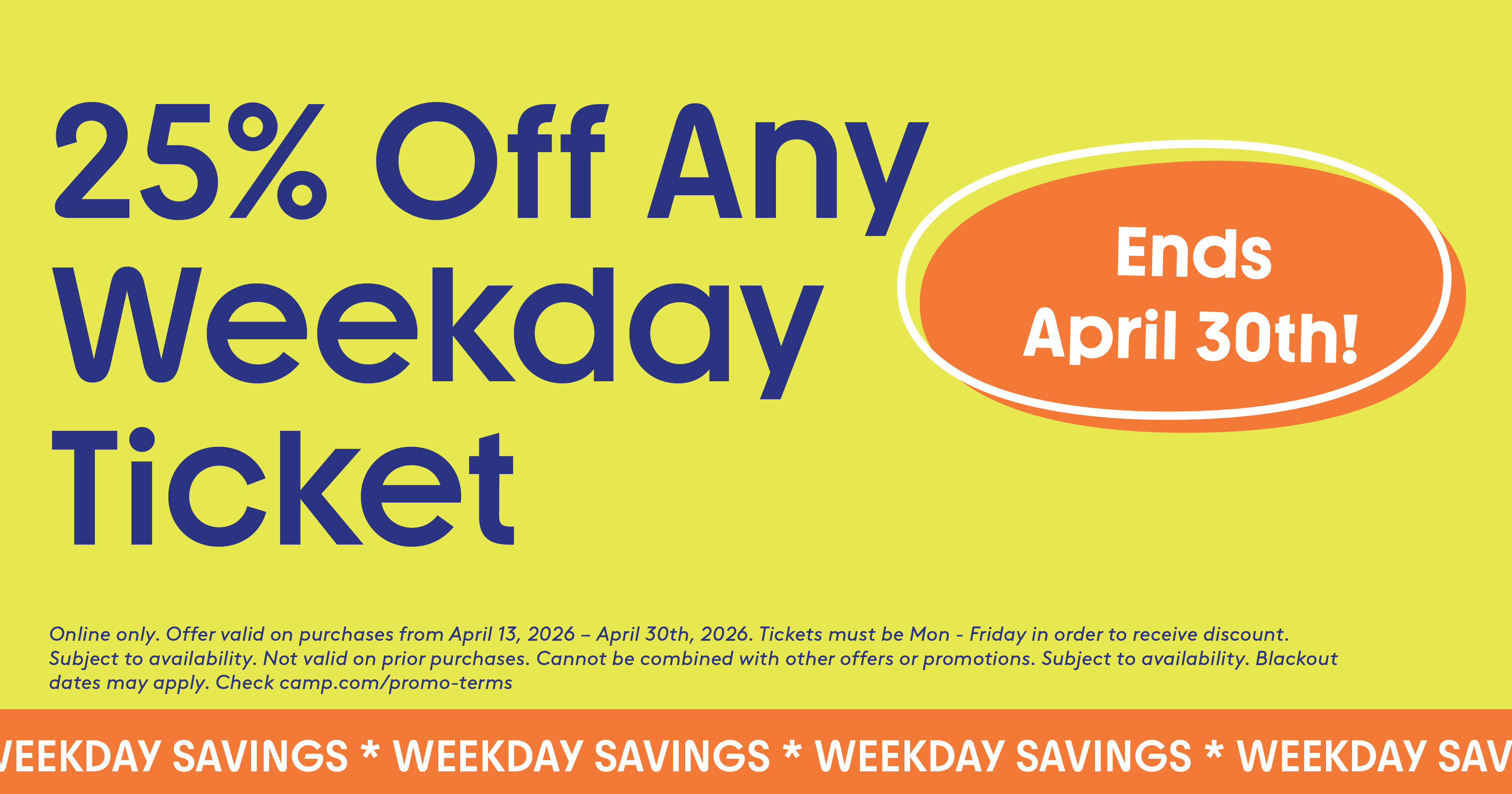 Springtime special. 25% off tickets when you buy 4 or more at CAMP. Ends April 12th!