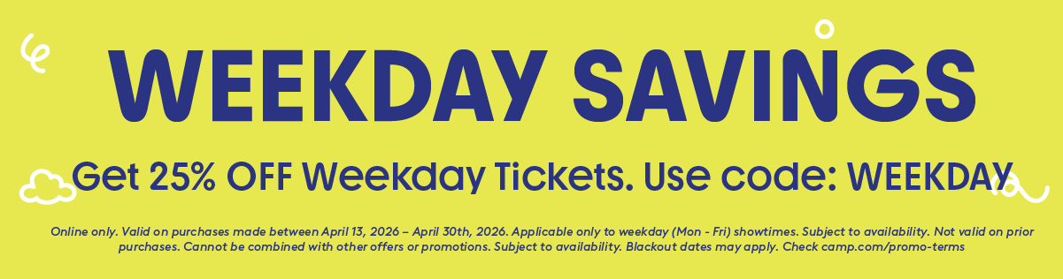 Weekday Savings. 25% off Any weekday tickets! Ends April 30th.