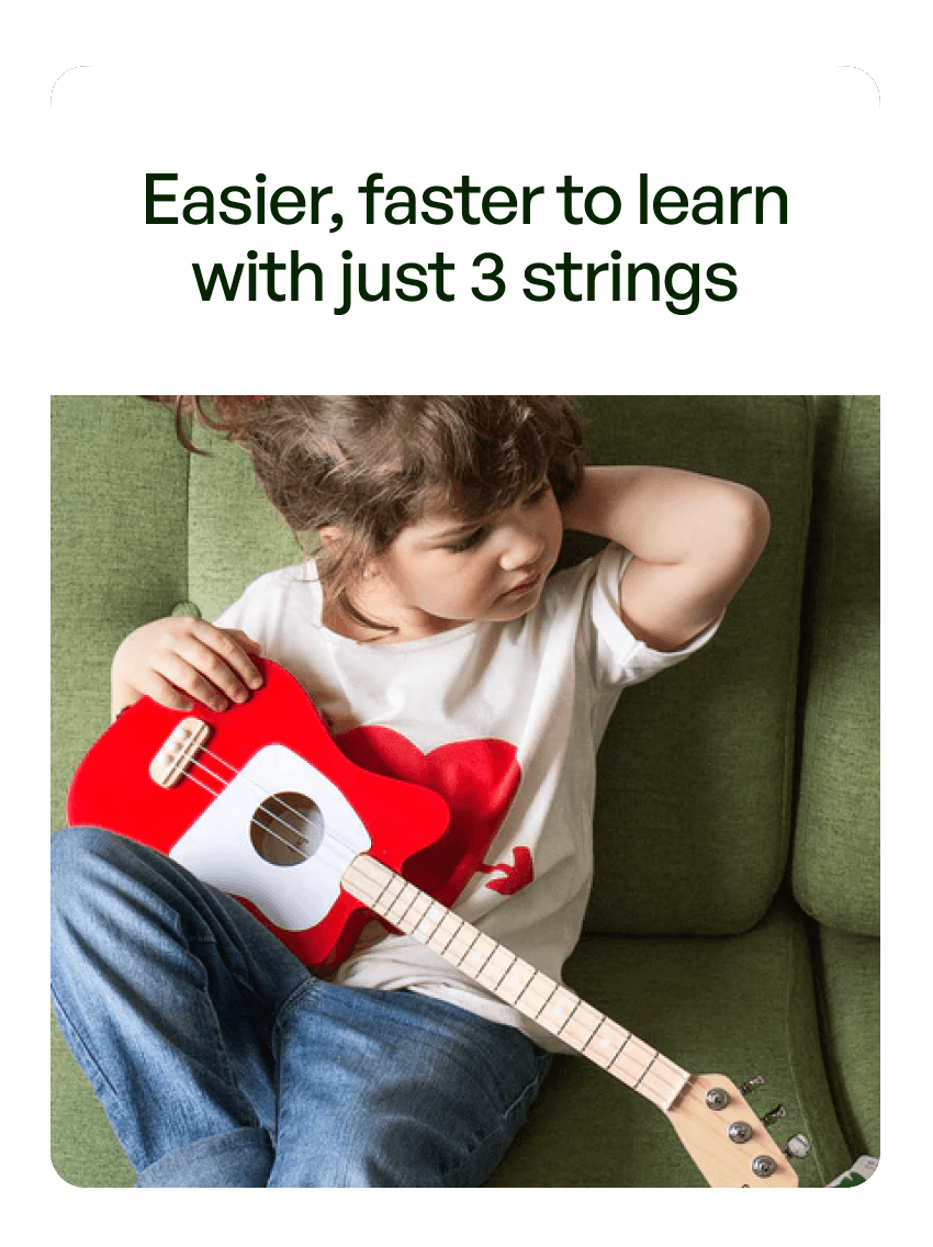 Easier, faster to learn with just 3 strings