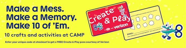 Make a mess, make a memory, make 10 of 'em. Enter your unique code at checkout to get a FREE Create & Play pass courtesy of Verizon.
