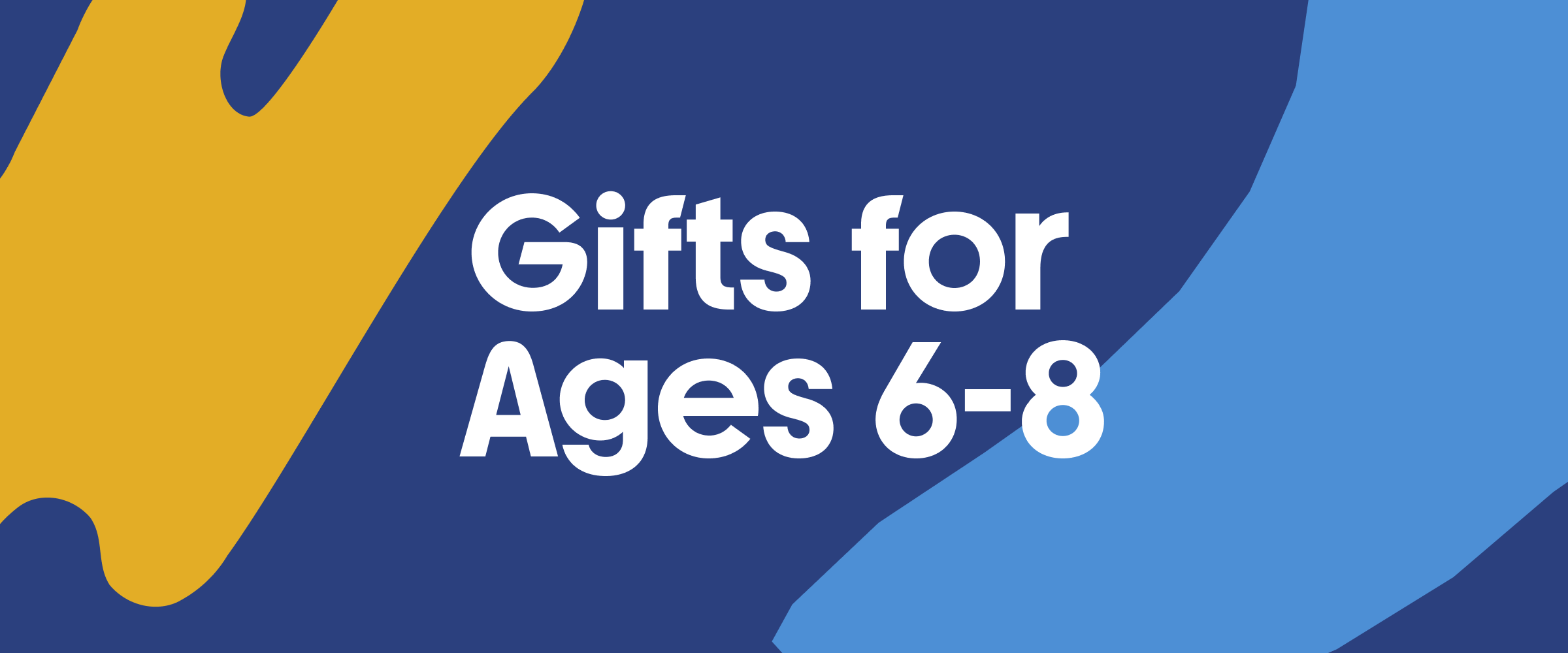 Gifts for Ages 6-8
