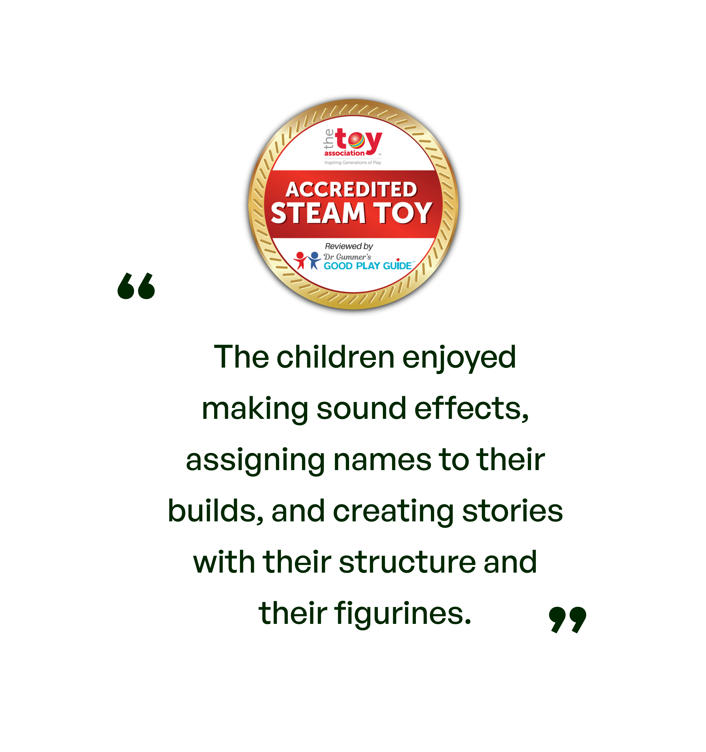 Accredited STEAM toy: The children enjoyed making sound effects, assigning names to their builds, and creating stories with their structures and their figurines.