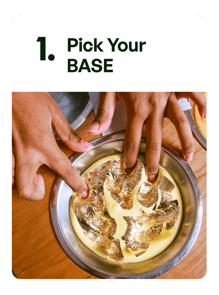 Step 1: Pick your base