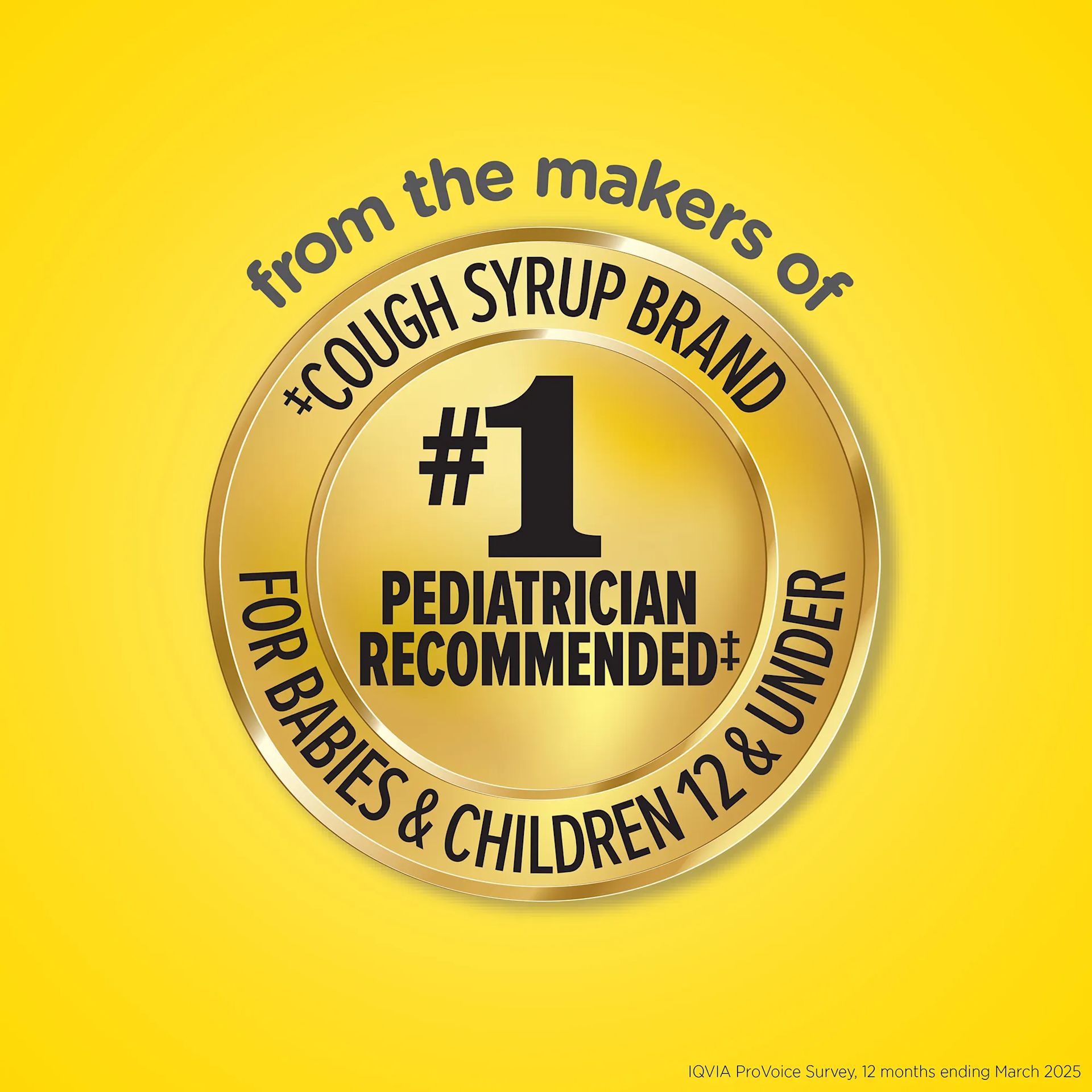 From the same makers of the first pediatrician recommended the Cough Syrup Brand for children 12 and under