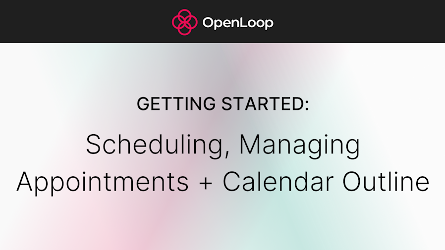 Getting Started: Scheduling, Managing Appointments + Calendar Outline