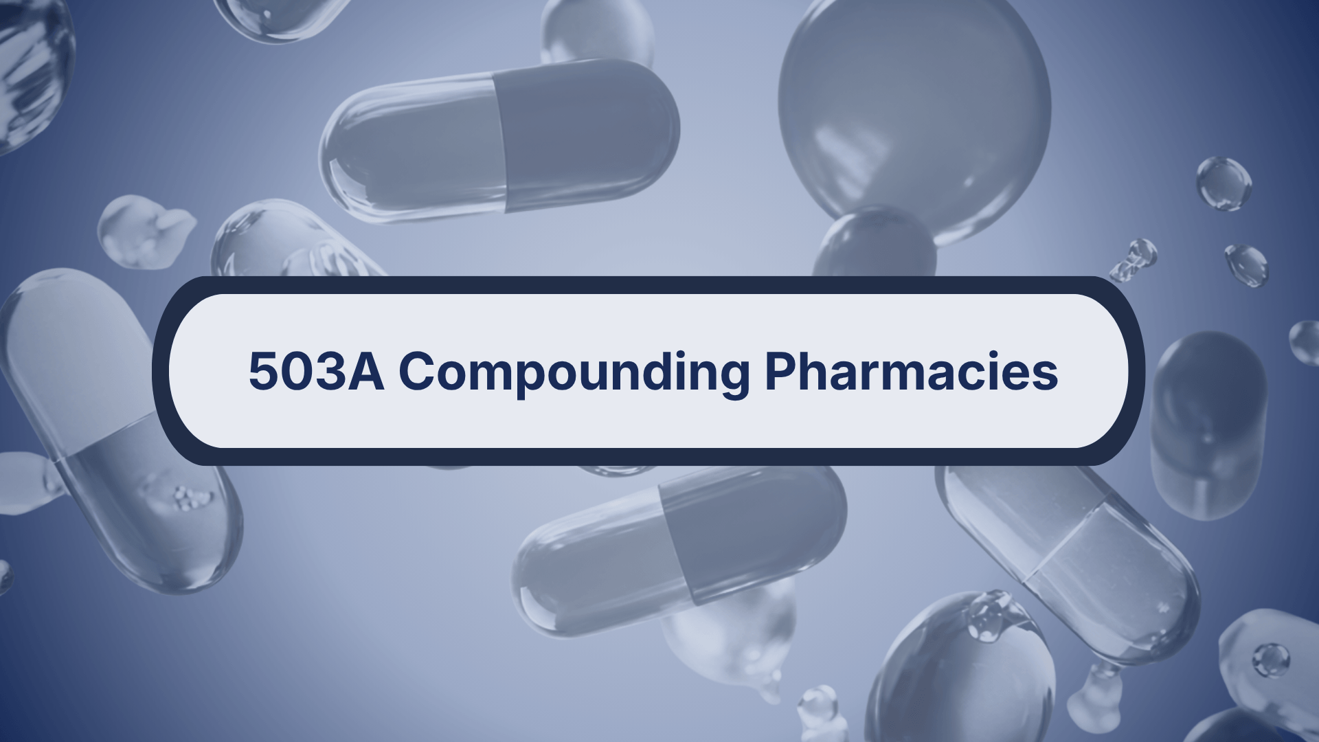 503A compounding pharmacies overview graphic with capsules, illustrating how 503A pharmacies operate within clinically compliant compounded medication programs