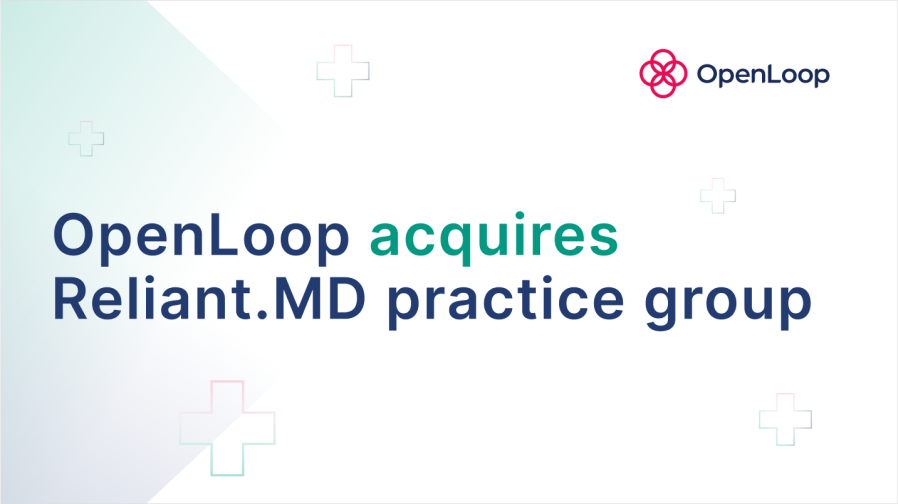 green and pink gradient graphic that says "OpenLoop Acquires Reliant.MD practice group"