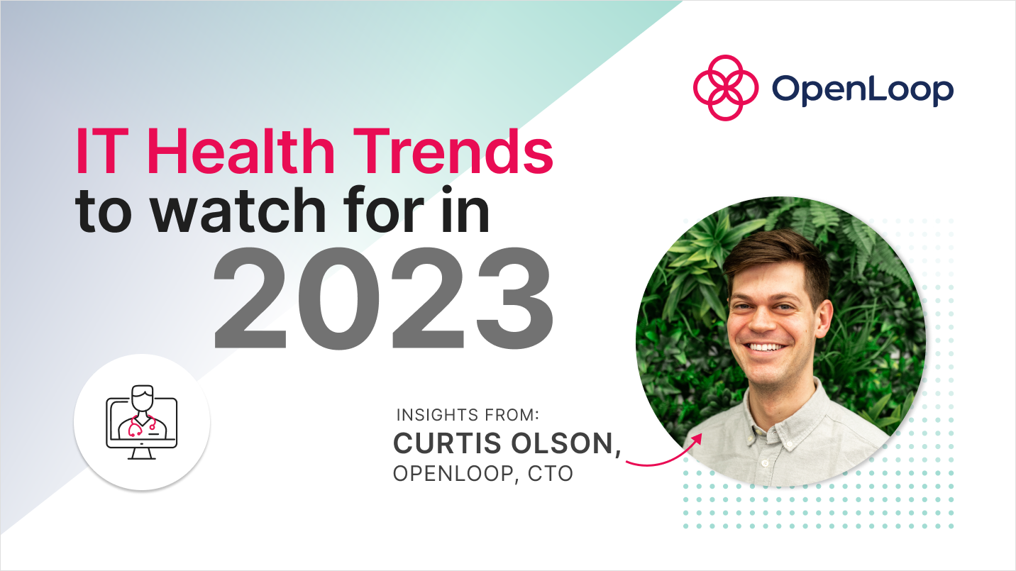 Graphic with purple and green ombre background and profile photo of Curtis Olson in bottom right corner that says "Healthcare IT trends to watch for. Insights from Curtis Olson, OpenLoop CTO"