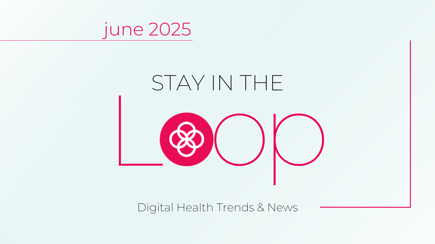 stay in the loop; digital health trends and news