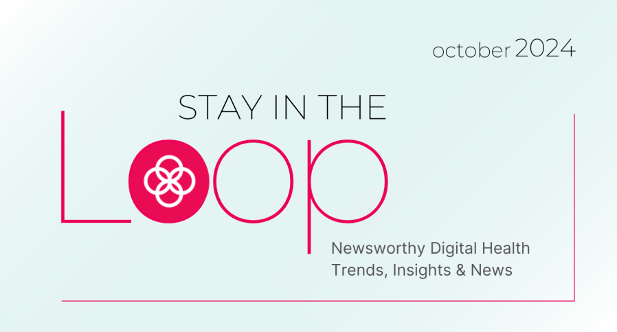 newsworthy digital health trends, insights and news for October 2024