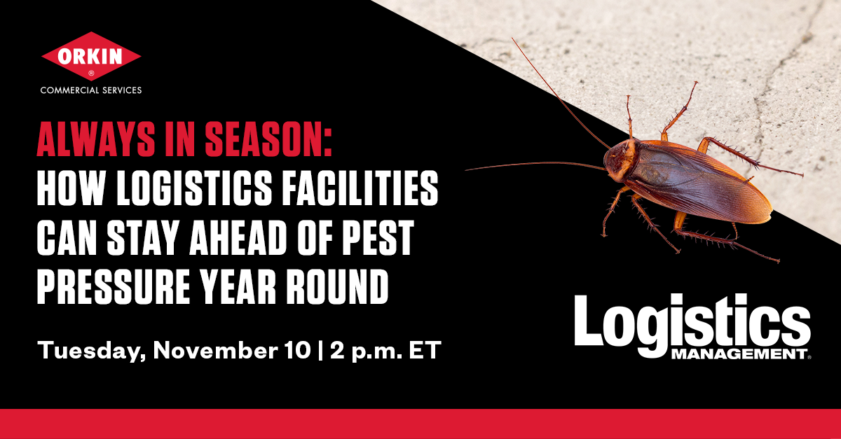 Orkin Commercial Services and Logistics Management banner: "Always in Season: How Logistics Facilities Can Stay Ahead of Pest Pressure Year Round." Tuesday, November 10 at 2 p.m. ET. Features an American cockroach crawling on concrete.