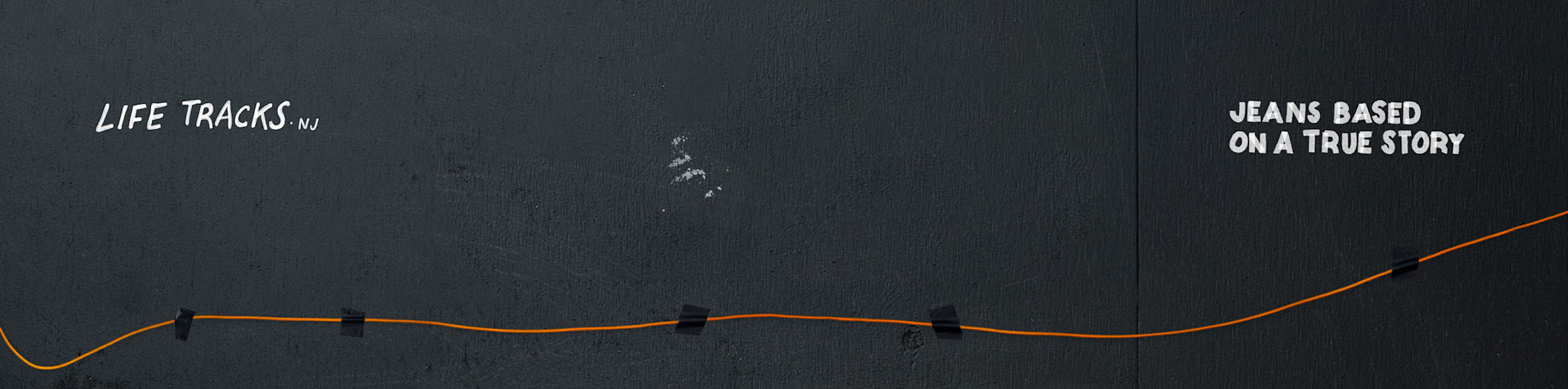 Life Tracks Jeans Based on a true story