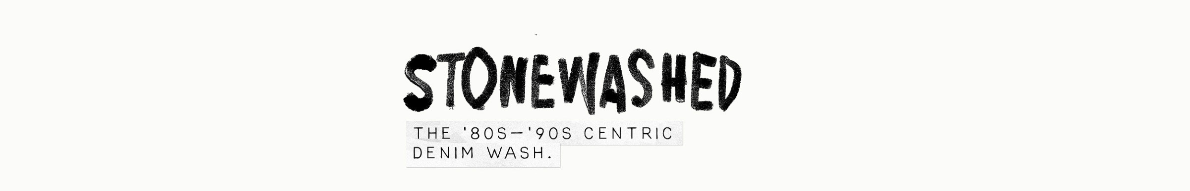 2 stonewashed the ‘80s–’90s centric denim wash.