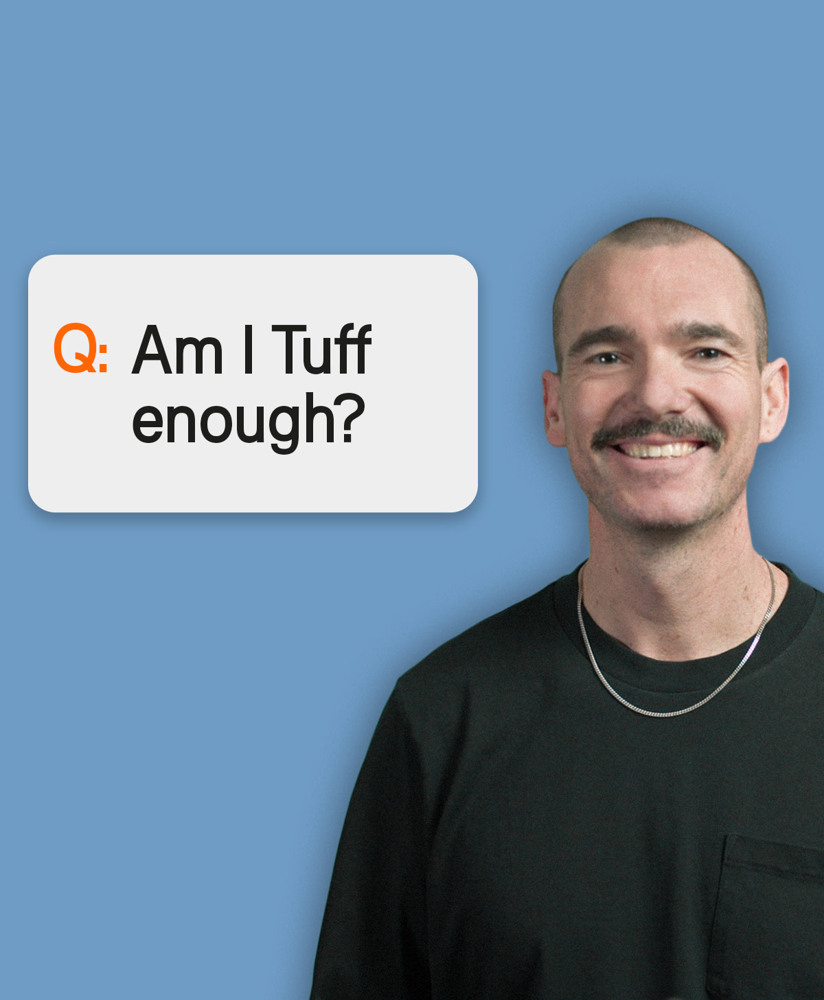 What the FAQ — Am I Tuff enough?