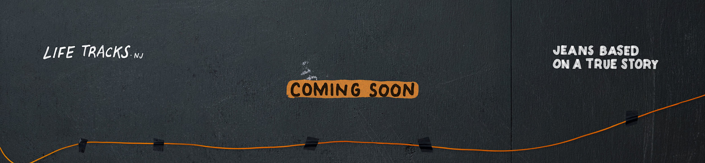 Life Tracks
Jeans Based on a True Story
Coming soon