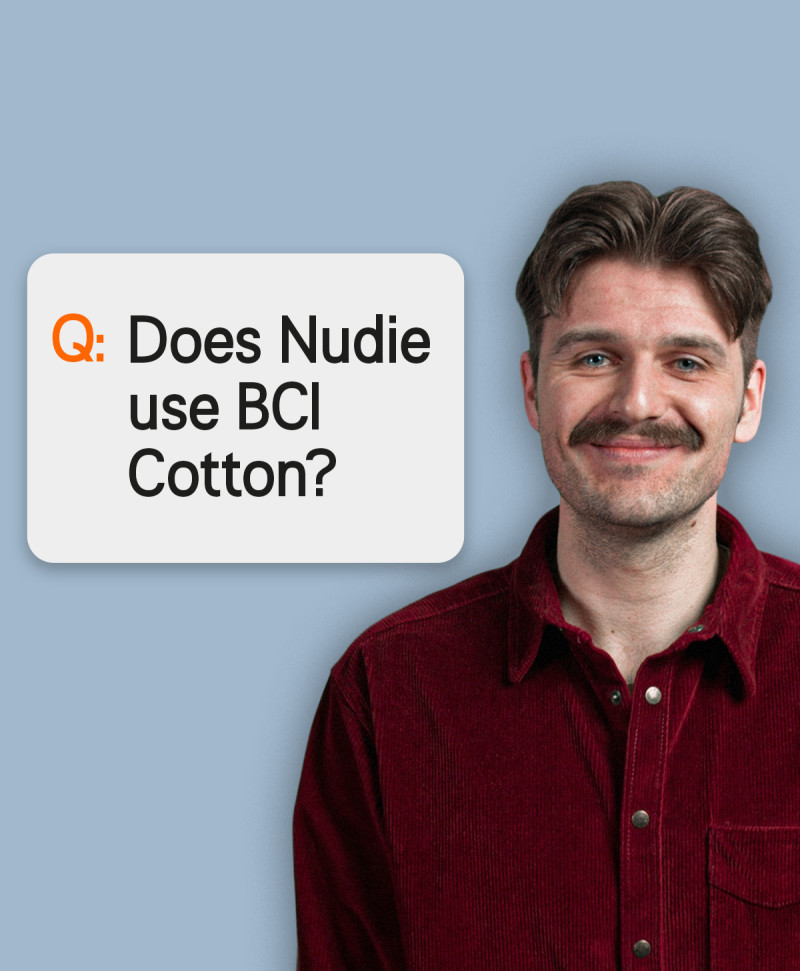 What is BCI cotton, and why is it somewhat of a hot potato in the cotton debate? Kevin from CSR is with us today; he explains what BCI cotton is, and we find out if Nudie Jeans is using it.