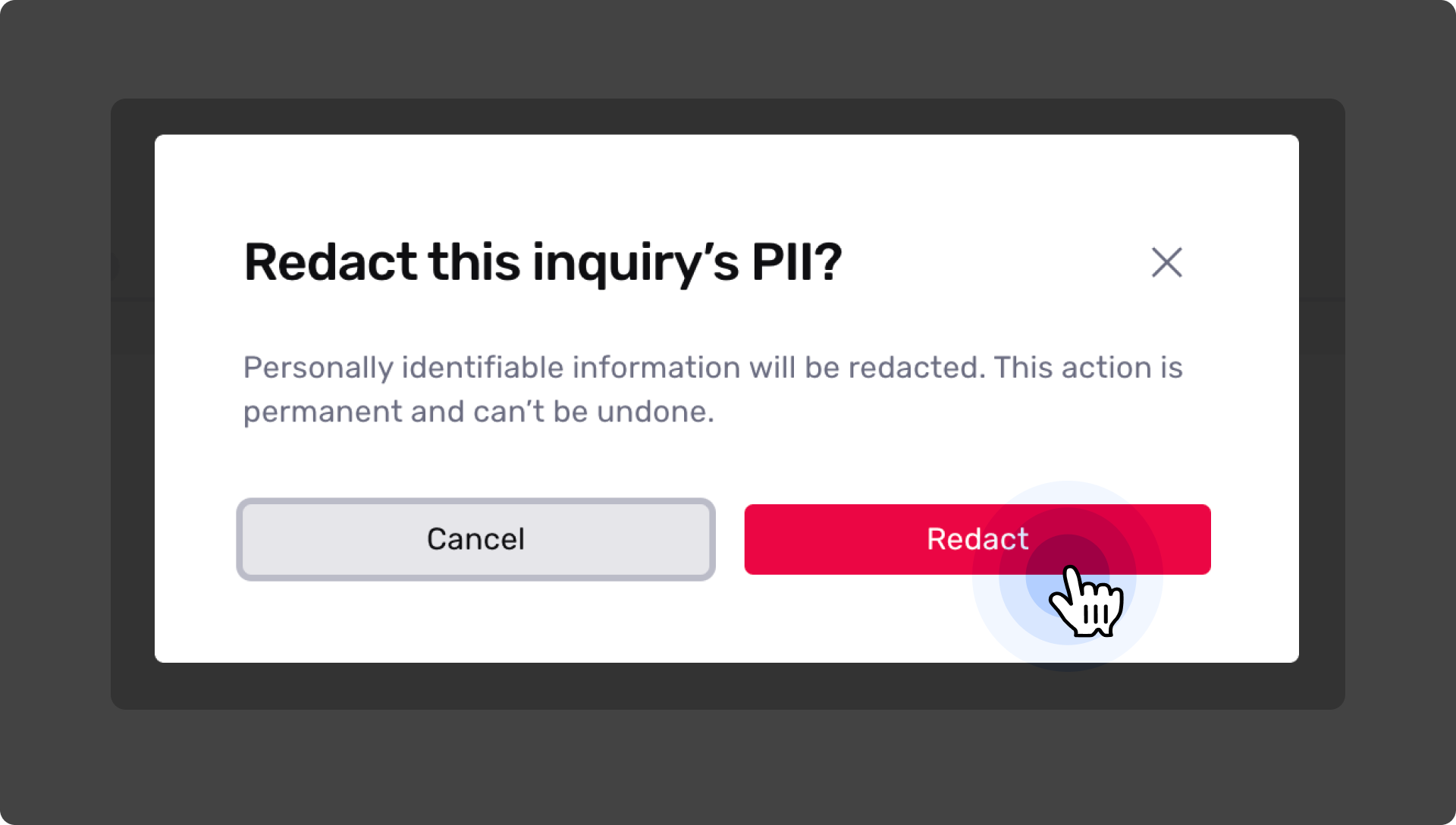 Confirm your choice to redact PII from the Inquiry by clicking Redact once more.