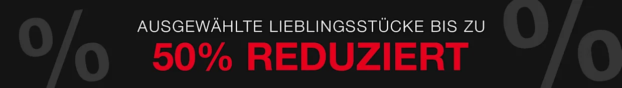 Schwarzer und roter Hintergrund. Text: 'SATTE RABATTE! AUSGEWÄHLTE LIEBLINGSSTÜCKE BIS ZU 50% REDUZIERT'