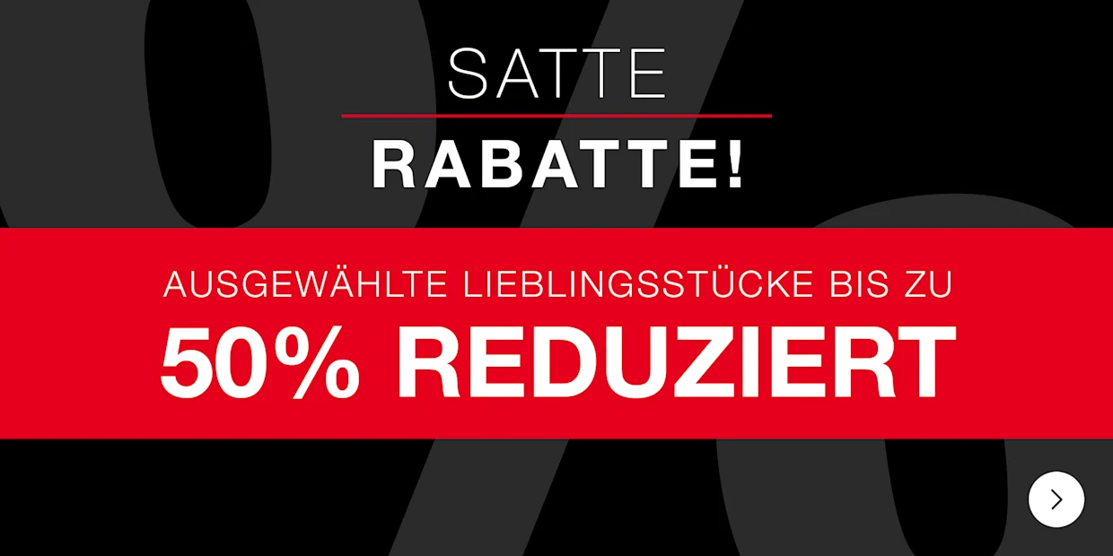 Schwarzer und roter Hintergrund. Text: 'SATTE RABATTE! AUSGEWÄHLTE LIEBLINGSSTÜCKE BIS ZU 50% REDUZIERT'