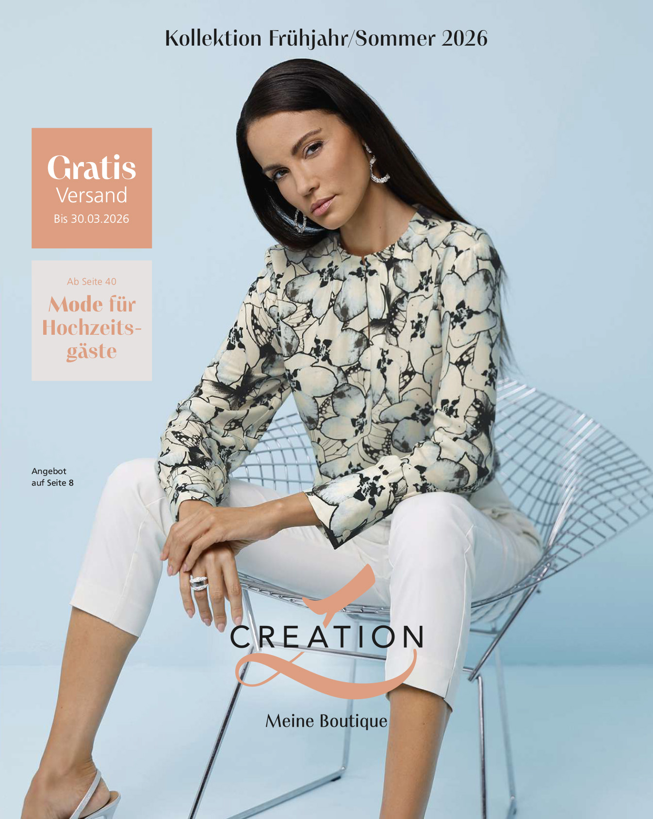 Das Bild zeigt eine Kollektion für Frühjahr/Sommer 2026. Es gibt ein Angebot für kostenlosen Versand bis zum 30.03.2026. Ab Seite 40 findest du Mode für Hochzeitsgäste, und ein weiteres Angebot ist auf Seite 8 zu finden. Der Markenname, der auf dem Bild zu sehen ist, ist CREATION Meine Boutique.