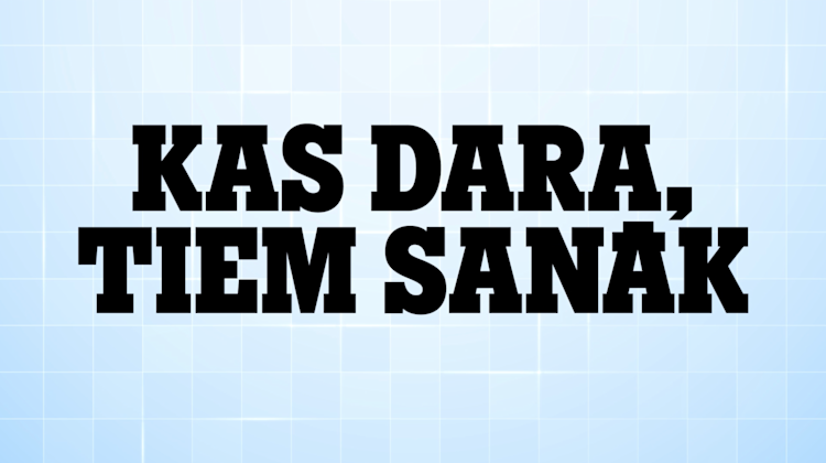 Kas dara, tiem sanāk
