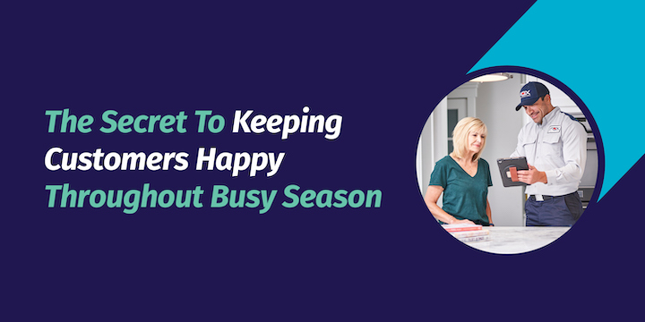 The Secret To Keeping Customers Happy Throughout Busy Season