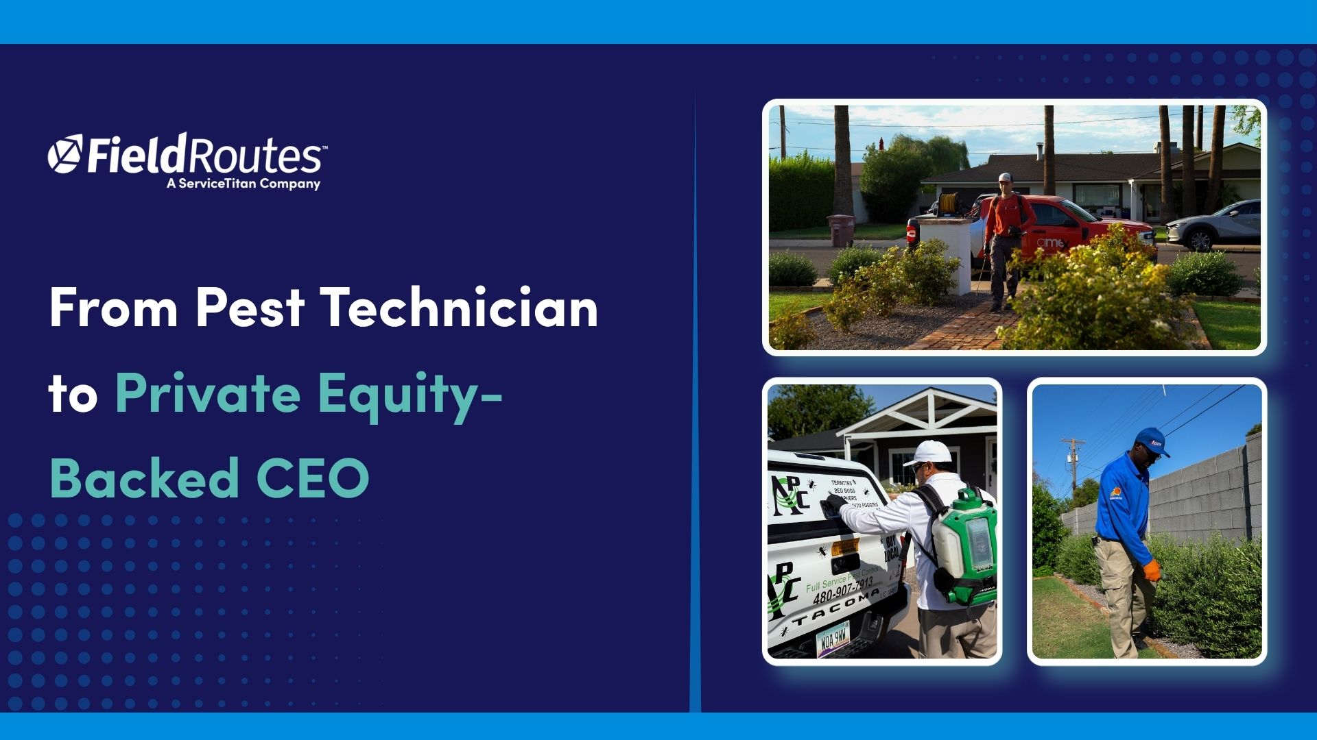 From Pest Technician to Private Equity-Backed CEO 