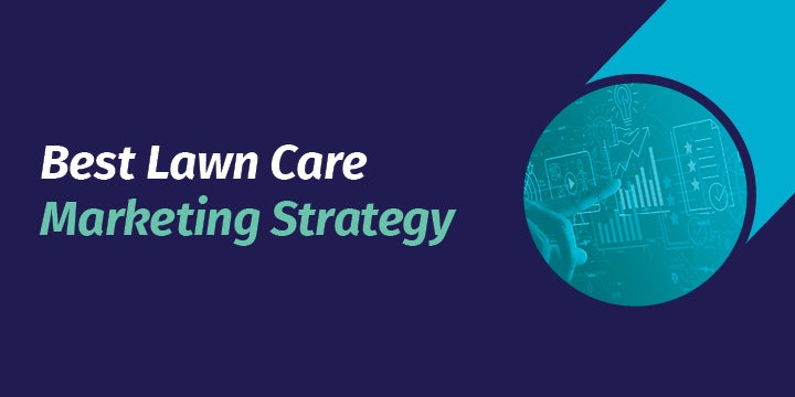 Best Lawn Care Marketing Strategy