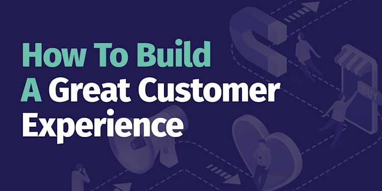 How To Build A Great Customer Experience | FieldRoutes