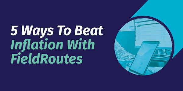 5 Ways To Beat Inflation With FieldRoutes
