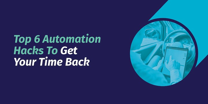 Top 6 Automation Hacks To Get Your Time Back