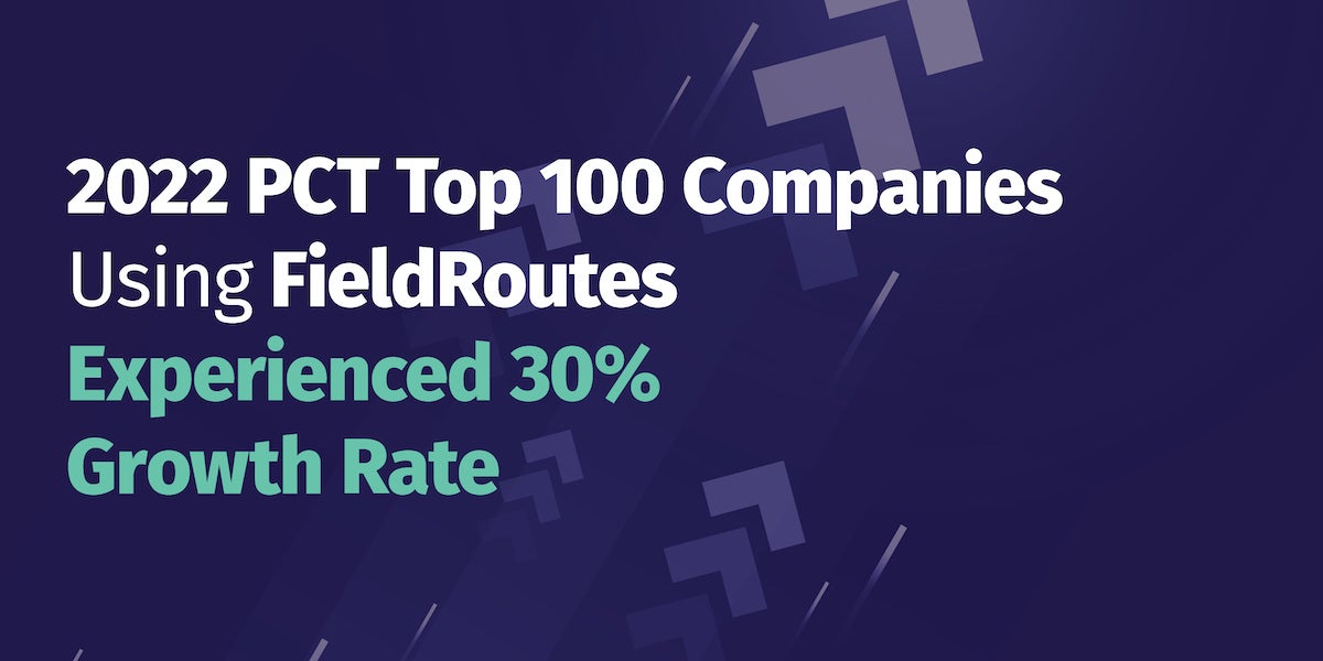 2022 PCT Top 100 Companies Using FieldRoutes Experienced 30% Growth Rate