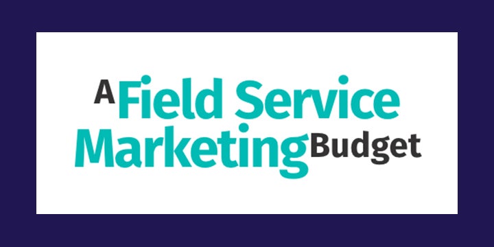 A Field Service Marketing Budget