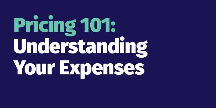 Pricing 101: Understanding Your Expenses Image