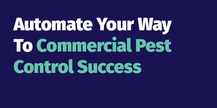 Automate Your Way To Commercial Pest Control Success