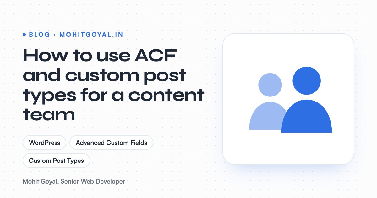How to use ACF and custom post types for a content team
