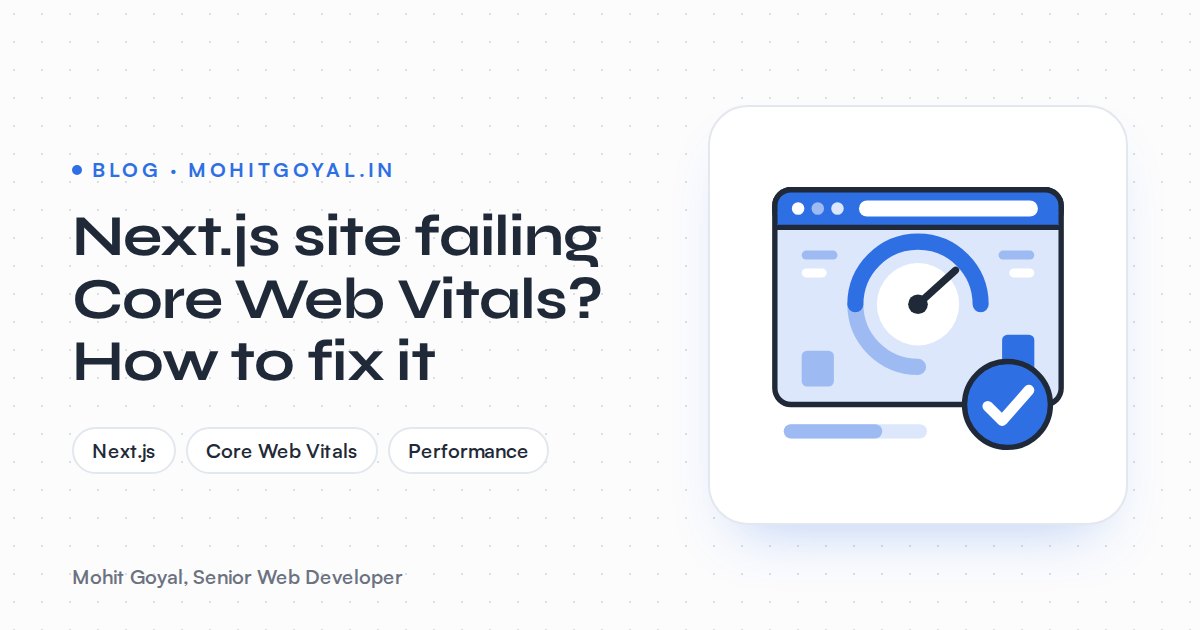 Next.js site failing Core Web Vitals? How to fix it