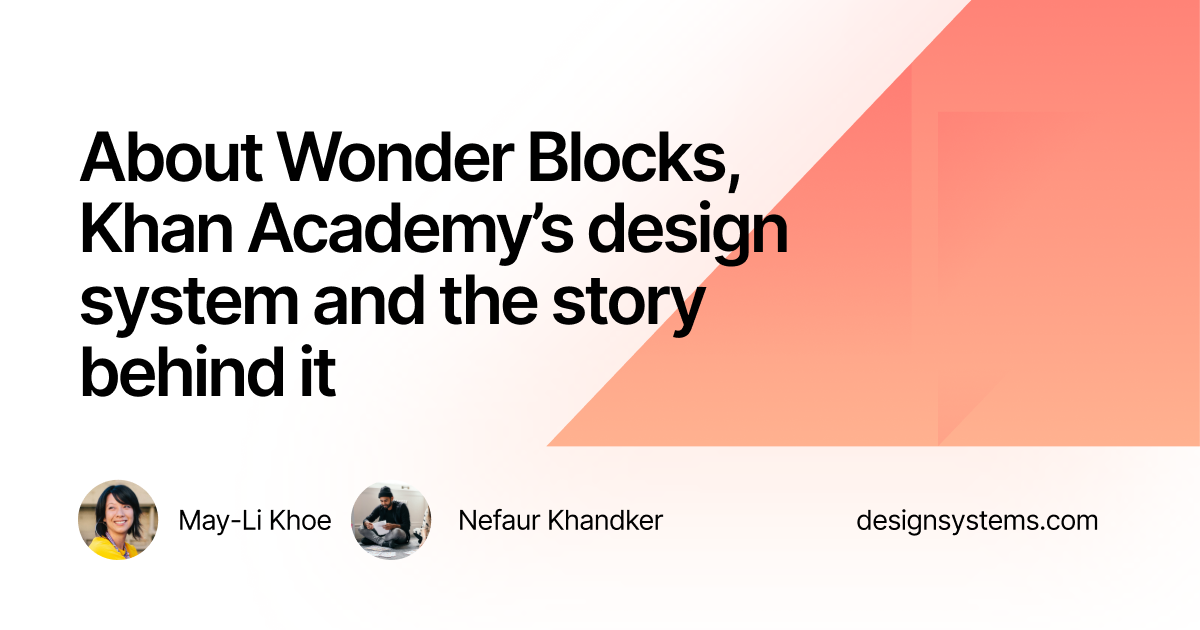 Wonder Blocks on the creation of Khan Academy’s design system