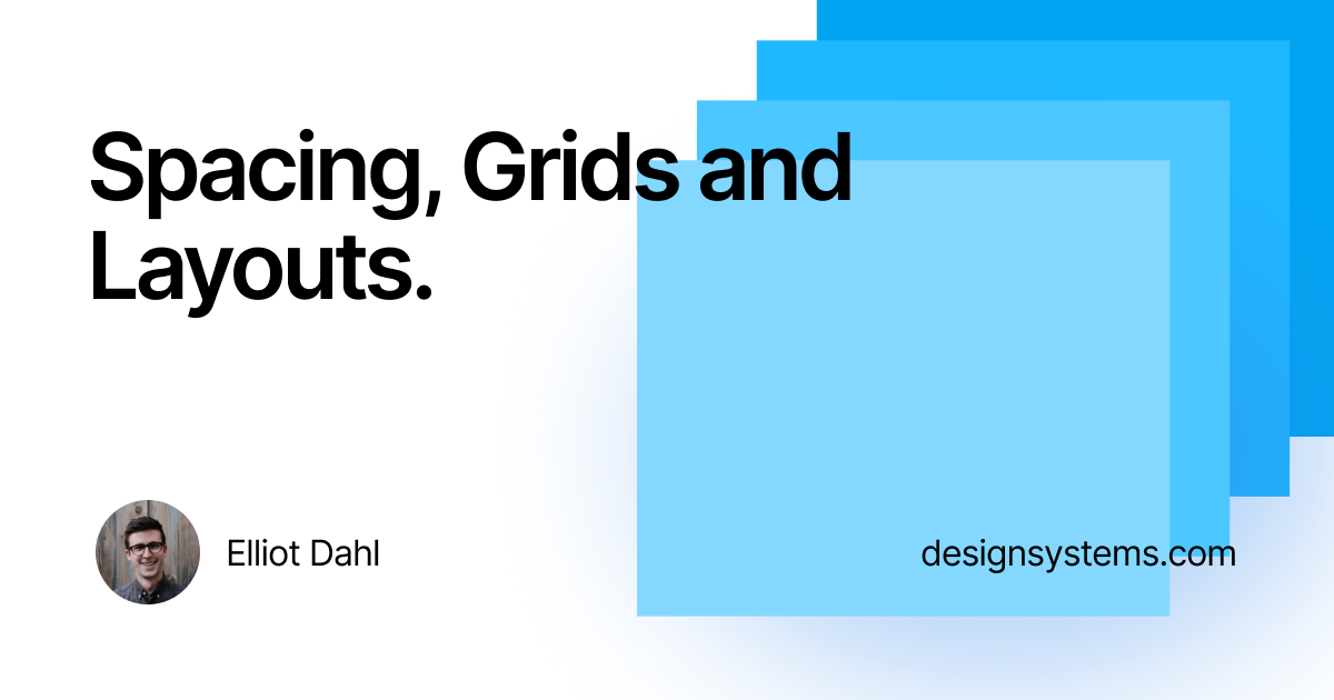 Spacing, grids, and layouts