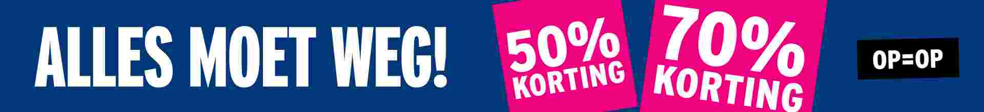 ALLES MOET WEG! 50% korting. 70% korting. OP=OP.