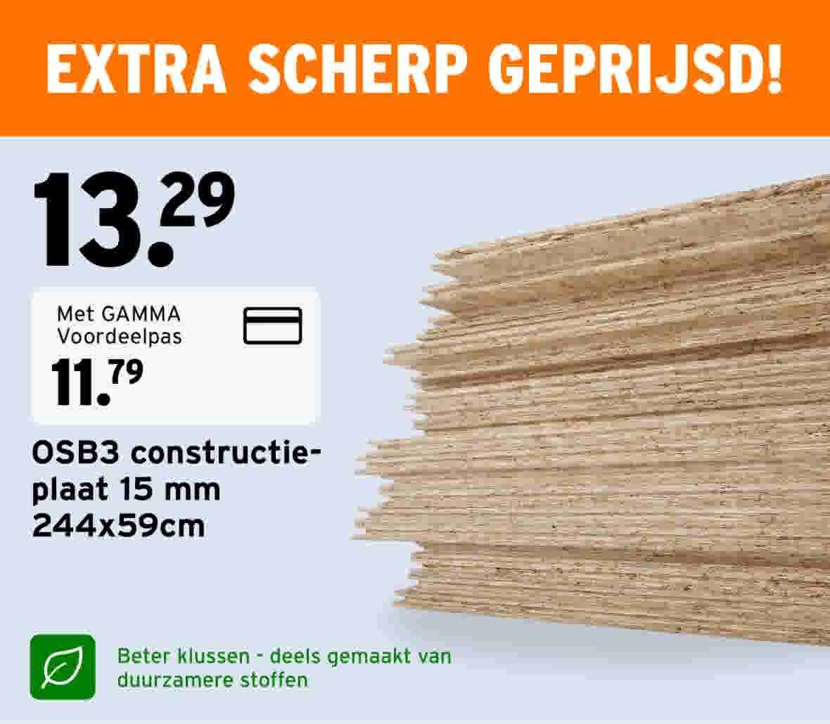 Extra scherp geprijsd! OSB3 constructie-plaat 15 mm, 244x59cm, van €13,29 voor €11,79 met GAMMA Voordeelpas. Een stapel OSB-platen. Beter klussen - deels gemaakt van duurzamere stoffen.