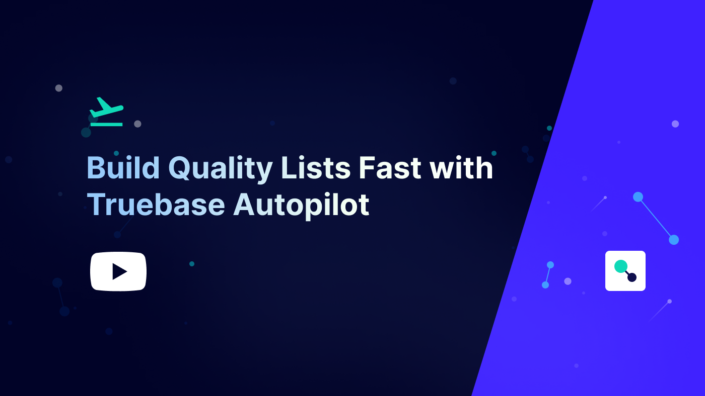 Build Quality Lead Lists Fast with Truebase Autopilot