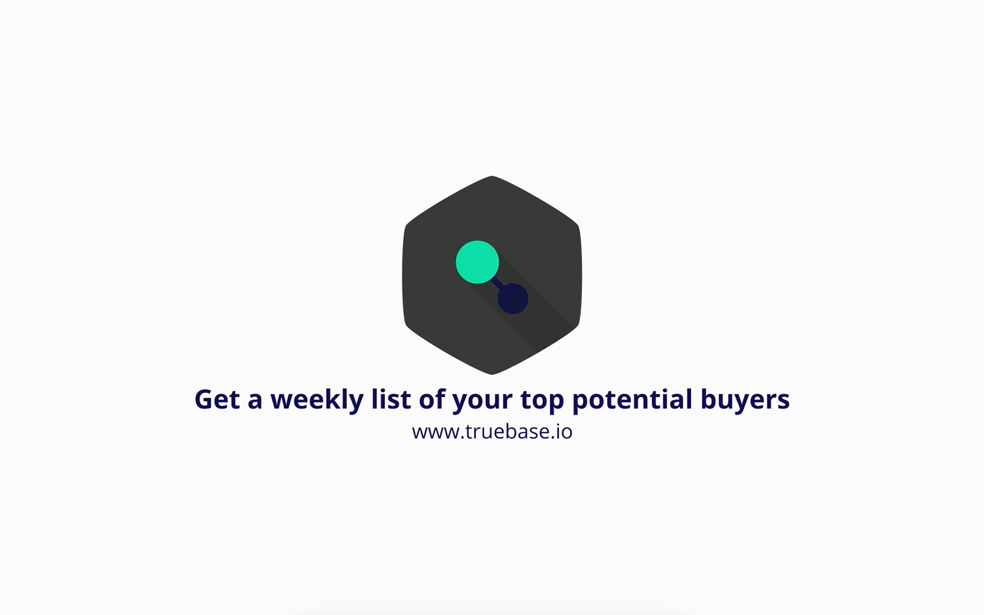 Get a weekly list of your top potential buyers