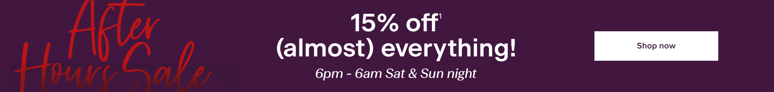 After Hours Sale - 15% off almost everything between 6pm - 6am Saturday and Sunday night. Only at Michael Hill.